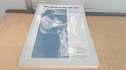 Beispielbild fr Why Mothers Die 1997-1999: The Confidential Enquiries into Maternal Deaths in the United Kingdom zum Verkauf von WorldofBooks