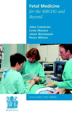 Fetal Medicine for the MRCOG and Beyond (MRCOG & Beyond) (9781900364744) by Alan Cameron