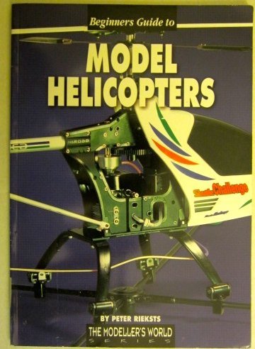 Beispielbild fr Beginners Guide to Model Helicopters (The modellers world series) zum Verkauf von Reuseabook