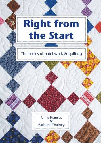 Stock image for Right from the Start: The Basics of Patchwork & Quilting for sale by MusicMagpie