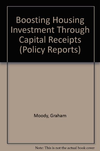 Boosting Housing Investment Through Capital Receipts (Policy Reports) (9781900396202) by Moody, Graham; Ball, Tracy