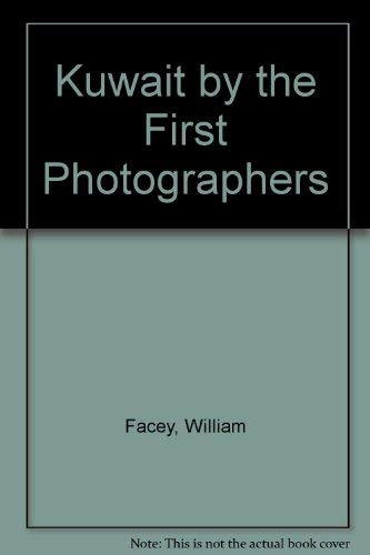 Kuwait by the First Photographers (9781900404143) by William Facey