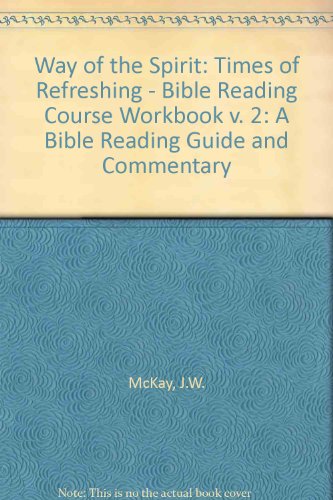 Beispielbild fr Way of the Spirit: Times of Refreshing - Bible Reading Course Workbook v. 2: A Bible Reading Guide and Commentary zum Verkauf von WorldofBooks
