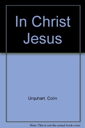 In Christ Jesus (9781900409162) by Colin Urquhart