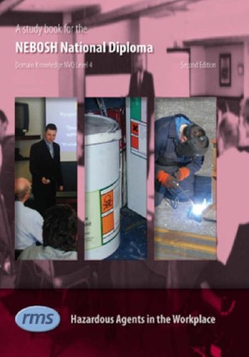 Stock image for Hazardous Agents in the Workplace (Unit B) (A Study Book for the NEBOSH National Diploma in Occupational Safety and Health) for sale by WorldofBooks