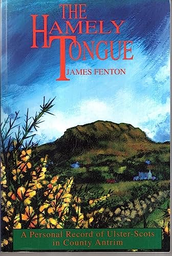 Hamely Tongue: Personal Record of Ulster-Scots in County Antrim (9781900423007) by James Fenton