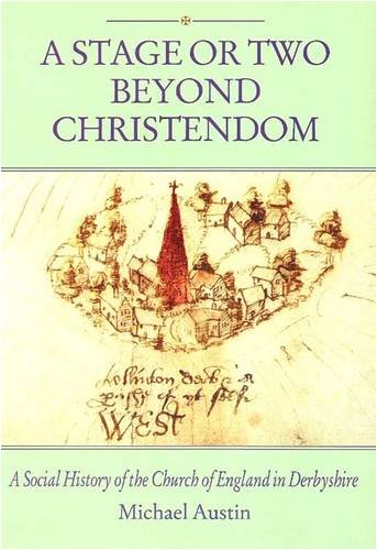 9781900446037: A Stage or Two Beyond Christendom: A Social History of the Church of England in Derbyshire