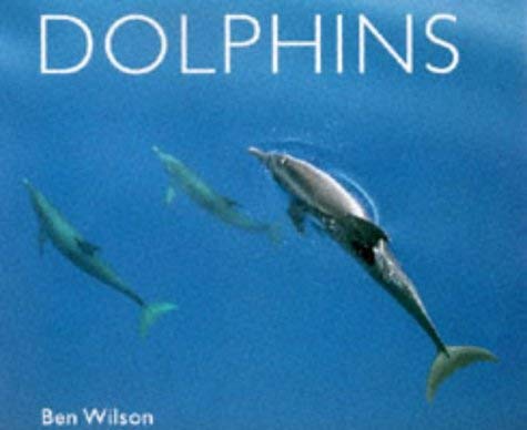 Dolphins (WorldLife Library Special) (9781900455541) by Ben Wilson