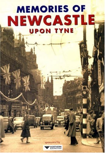 Imagen de archivo de Memories of Newcastle Upon Tyne Including Archive Photographs from Newcastle Chronicle & Journal Ltd. a la venta por Westwood Books
