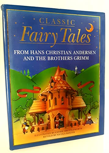 Imagen de archivo de Classic Fairy Tales : From Hans Christian Andersen and the Brothers Grimm a la venta por Better World Books