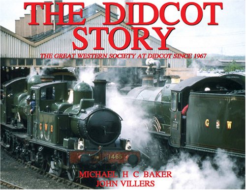 Stock image for The Didcot Story: The Great Western Society at Didcot Since 1967 for sale by AwesomeBooks