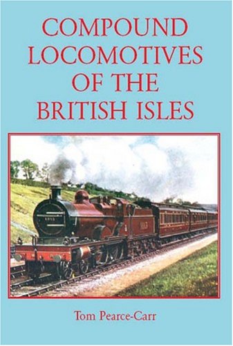 9781900467377: COMPOUND LOCOMOTIVES OF THE BRITISH ISL: v. 1 (Compound Locomotives of the British Isles)