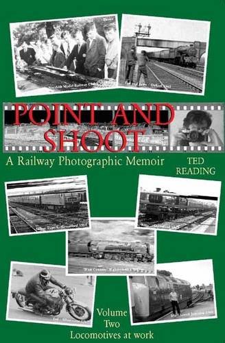 Stock image for POINT AND SHOOT: v. 2 (Point and Shoot: A Railway Photographic Memoir - Locomotives at Work) for sale by WorldofBooks