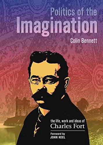 9781900486200: Politics Of The Imagination: The Life, Work and Ideas of Charles Fort (Critical Vision)
