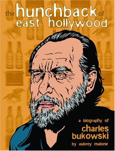 Stock image for The Hunchback of East Hollywood: A Biography of Charles Bukowski for sale by Irish Booksellers
