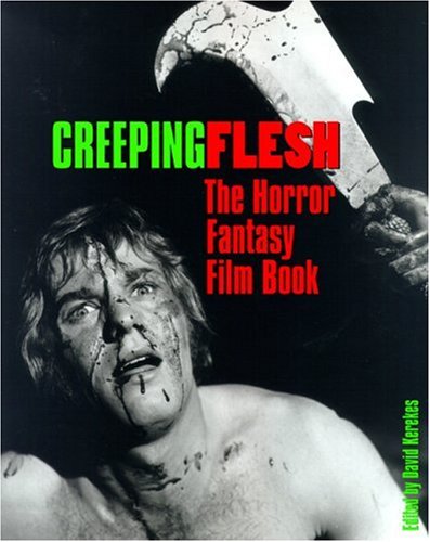 Beispielbild fr Creeping Flesh: The Horror Fantasy Film Book zum Verkauf von Books From California