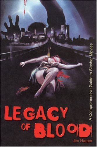 Stock image for Legacy Of Blood: A Comprehensive Guide to Slasher Movies for sale by WorldofBooks