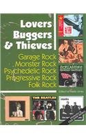 Beispielbild fr Lovers Buggers & Thieves: Garage Rock, Monster Rock, Psychedelic Rock, Progressive Rock zum Verkauf von Swan Trading Company