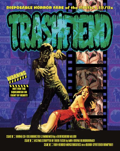 

Trashfiend : Disposable Horror Culture of the 1960s And 1970s