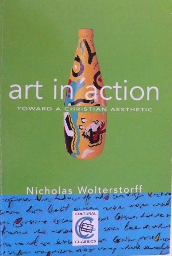 Imagen de archivo de Art in Action: Towards a Christian Aesthetic a la venta por Bookmonger.Ltd