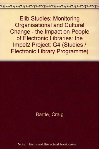 Monitoring Organisational and Cultural Change: The Impact on People of Electronic Libraries