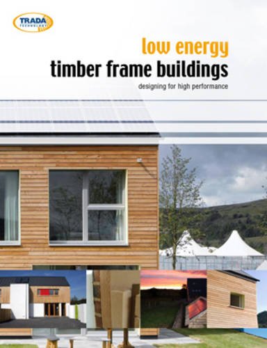 Beispielbild fr Low-Energy Timber Frame Buildings : Designing for High Performance zum Verkauf von Better World Books Ltd
