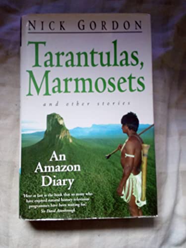 Stock image for Tarantulas, Marmosets and Other Stories: An Amazon Diary for sale by WorldofBooks