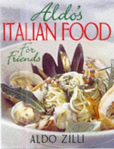 Imagen de archivo de Aldo's Italian Food for Friends a la venta por WorldofBooks
