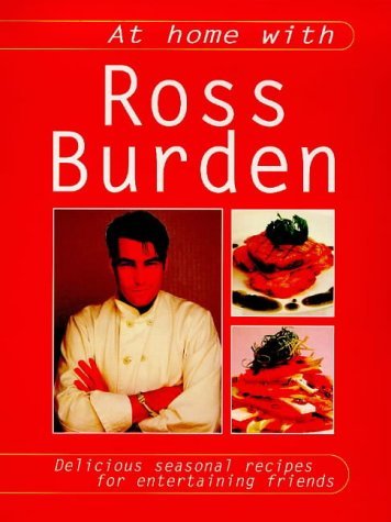Imagen de archivo de At Home with Ross Burden : Delicious Seasonal Recipes for Entertaining Friends a la venta por Books & Bygones