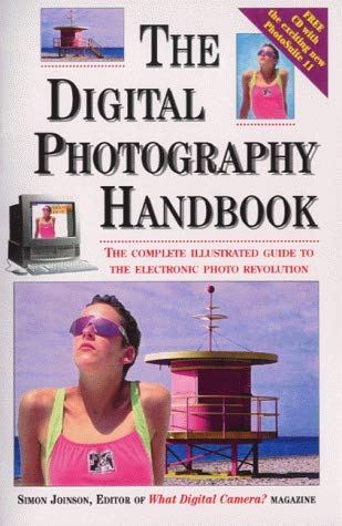 Beispielbild fr The Digital Photography Handbook: The Complete Illustrated Guide to the Electronic Photo Revolution zum Verkauf von Ammareal
