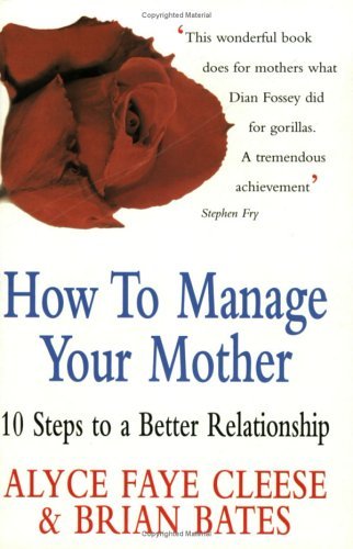 9781900512855: How To Manage Your Mother : " 10 Steps To A Better Relationship "