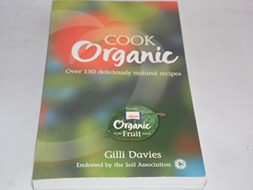 Imagen de archivo de Cook Organic. Over 150 Deliciously Natural Recipes. (Libby"s) a la venta por WorldofBooks