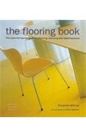 Beispielbild fr The Flooring Book: The Essential Sourcebook for Planning, Selecting and Restoring Floors zum Verkauf von AwesomeBooks