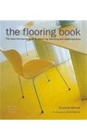 Imagen de archivo de The Flooring Book: The Essential Sourcebook for Planning, Selecting and Restoring Floors a la venta por AwesomeBooks