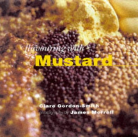 Imagen de archivo de Mustard (Flavouring With.) (Flavouring with. S.) a la venta por WorldofBooks