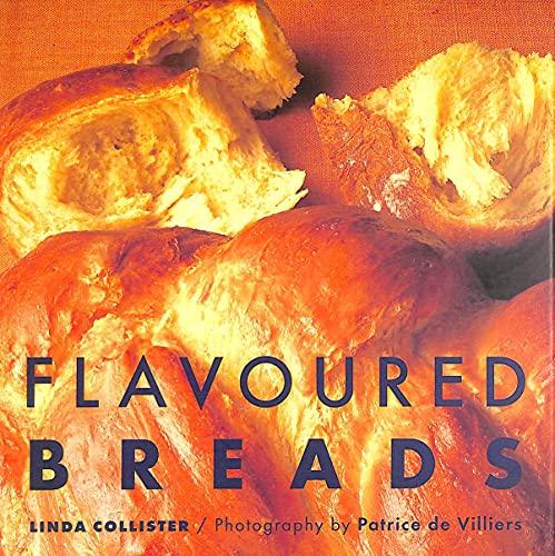 Flavoured Breads (The Baking Series) (9781900518413) by Collister, Linda; Villiers, Patrice De