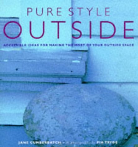 Beispielbild fr Pure Style Outside - Accessible Ideas For Making The Most Of Your Outside Space (Essential Style Guides) zum Verkauf von Books From California