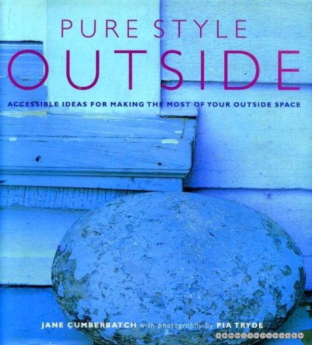 Stock image for Pure Style Outside - Accessible Ideas For Making The Most Of Your Outside Space (Essential Style Guides) for sale by Books From California