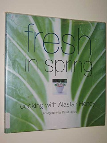Stock image for Fresh in Spring: Cooking with Alastair Hendy (Fresh) for sale by ThriftBooks-Dallas