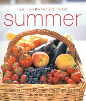 Beispielbild fr Fresh from the Farmer's Market: Summer zum Verkauf von Better World Books