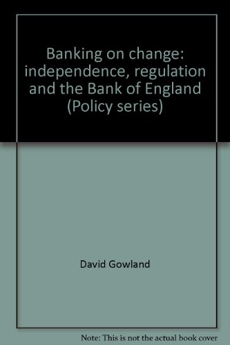 Beispielbild fr Banking on Change: Independence, Regulation and the Bank of England zum Verkauf von Anybook.com