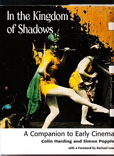 Beispielbild fr In the Kingdom of Shadows: Companion to Early Cinema zum Verkauf von Anybook.com