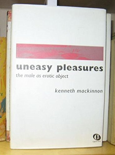 9781900541305: Uneasy Pleasures: Male as Erotic Object