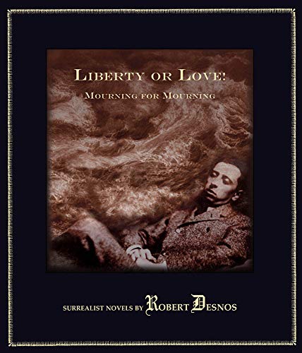 Beispielbild fr Liberty or Love! and Mourning for Mourning: Surrealist Novels by Robert Desnos (Atlas Anti-classic) zum Verkauf von WorldofBooks