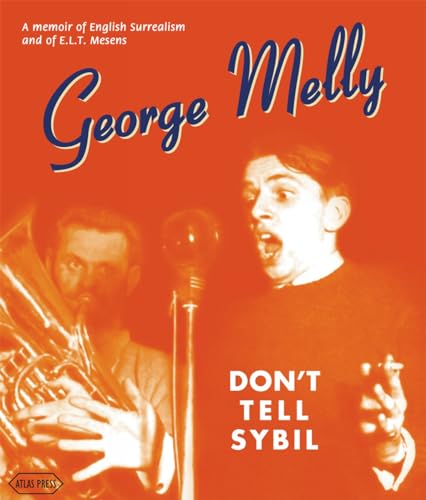 9781900565653: Don't Tell Sybil: A Intimate Memoir of E.L.T. Mesens and of English Surrealism: Augmented Edition: An Augmented Edition of the Memoir by George Melly