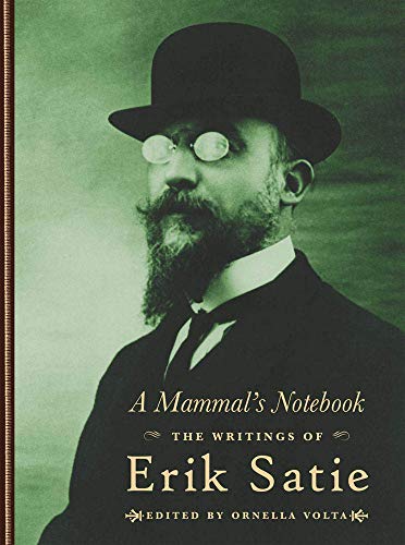 Beispielbild fr A Mammal?s Notebook: The Writings of Erik Satie zum Verkauf von Book Deals