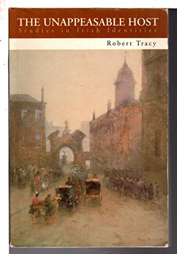 Unappeasable Host: Studies in Irish Identities: Studies in Irish Identities (9781900621076) by Tracy, Robert