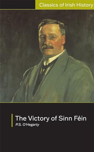 Stock image for Victory of Sinn Fein: How it Won it and How it Used it: How it Won it and How it Used it (Classics of Irish History) for sale by Lupine Ledge Books