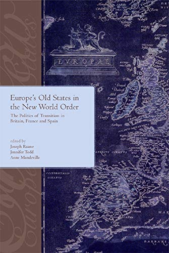 9781900621427: Europe's Old States and the New World Order: The Politics of Transition in Britain,France and Spain: The Politics of Transition in Britain,France and Spain