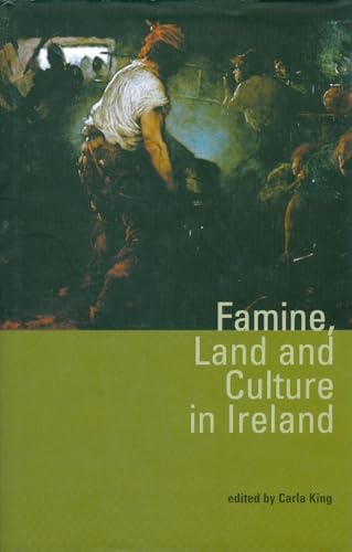 Famine, Land and Culture in Ireland (9781900621489) by King, Carla